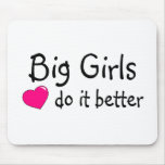 Big Girls Do It Better Mousepad