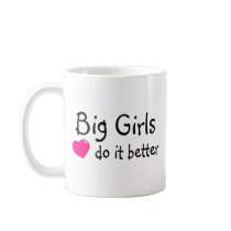 Big Girls Do It Better Mugs