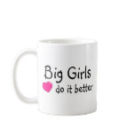 Big Girls Do It Better mugs