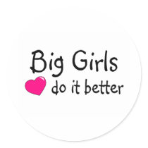 Big Girls Do It Better stickers by TeeZazzle Big Girls Do It Better stickers