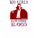 Big Girls Have More Blood T Shirts