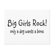 Big Girls Rock Only A Dog Wants A Bone postcards