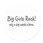 Big Girls Rock Only A Dog Wants A Bone Stickers