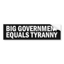 Big Government equals Tyranny bumper stickers by JackerTees Big Government equals Tyranny bumper stickers