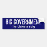 BIG GOVERNMENT - The Ultimate Bully Bumper Stickers