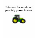 big green tractor.jpg, Take me for a ride on yo... t-shirts