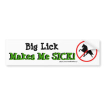Big Lick Makes Me SICK! with Ban Symbol Bumper Stickers