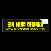 BIG MIND DESIGNS, WWW.BIGMINDDESIGNS.COM bumper stickers