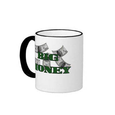 Big Money Mug by SlightlyChallenged