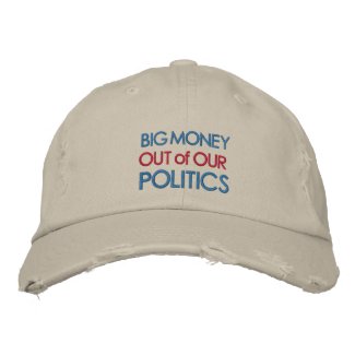 Big Money Out Of Our Politics Embroidered Baseball Caps