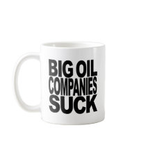 Big Oil Companies Suck mugs