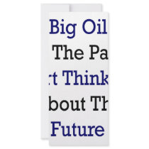 Big Oil Is The Past Start Thinking About The Futur rack cards by Supernova23 Big Oil Is The Past Start Thinking About The Futur rack cards