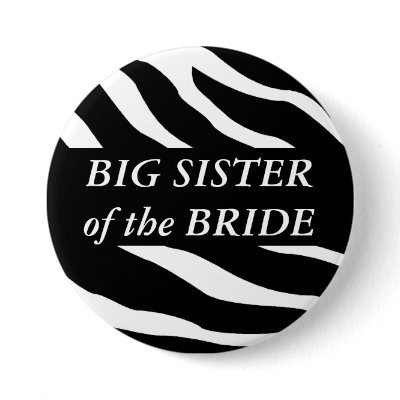 Big Sister Of The Bride Zebra Wedding Button