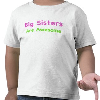 Big Sisters are Awesome Shirt