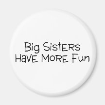 Big Sisters Have More Fun Refrigerator Magnets