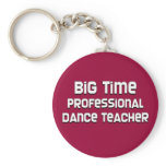Big Time Professional Dance Teacher Key Chains