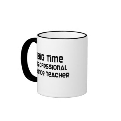 Big Time Professional Dance Teacher Coffee Mug by TeeDance
