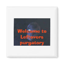bigalshadow, Welcome to Leftovers purgatory magnets