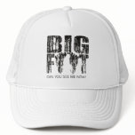 Bigfoot - Can You See Me Now? Hat