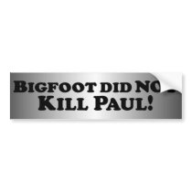 Bigfoot did NOT Kill Paul - Basic Bumper Sticker