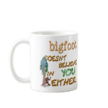 Bigfoot Doesn't Coffee Mugs