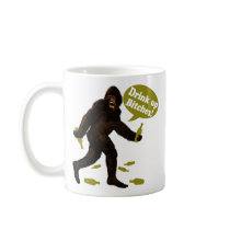 Bigfoot Drink Up Bitches Party Coffee Mug