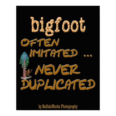 Bigfoot . . .  Duplicated by buffaloworks