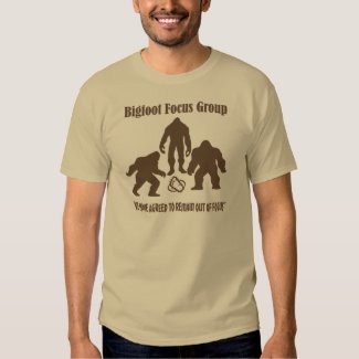 Bigfoot Focus Group. T-shirt