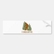 Bigfoot I believe Bumper Sticker