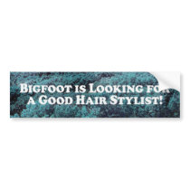 Bigfoot is Looking For a Good Hair Stylist - Basic Bumper Sticker