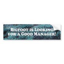 Bigfoot is Looking For a Good Manager - Basic Bumper Stickers