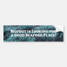 Bigfoot is Looking For Good Seafood Place - Basic Bumper Sticker