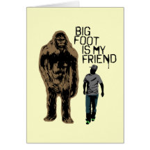 Bigfoot Is My Friend Greeting Cards