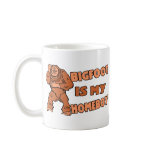 Bigfoot Is My Homeboy Coffee Mug