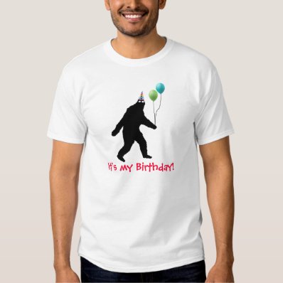 Bigfoot It&#39;s My Birthday! Tee Shirt