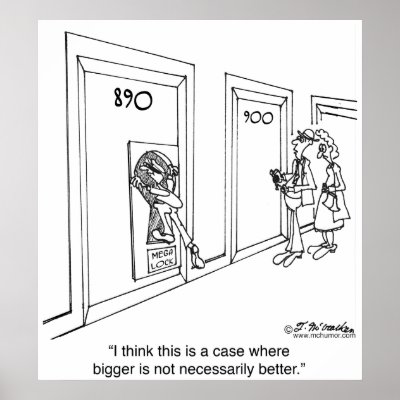 Bigger May Not Be Better Poster by McHumor