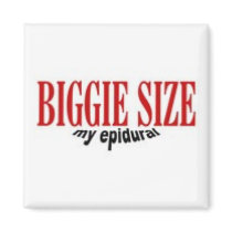 Biggie Size My Epidural magnets by c2gardner Biggie Size My Epidural magnets