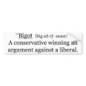 bigot bumper stickers by leftisntright bigot bumper stickers