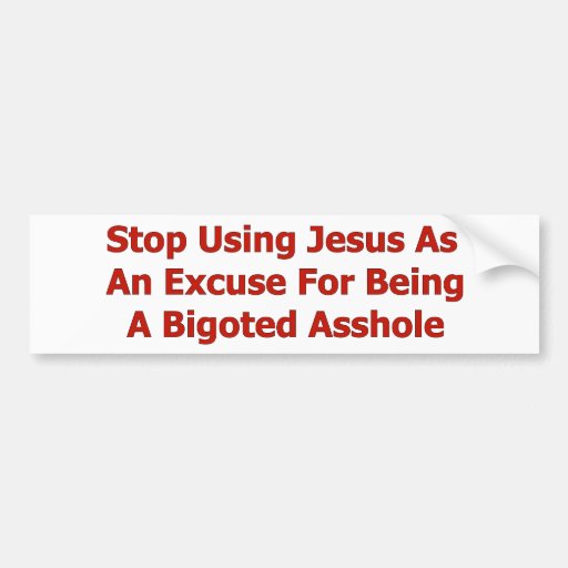 Bigoted Assholes Bumper Sticker