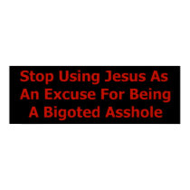 Bigoted Assholes posters by godless_heathen Bigoted Assholes posters
