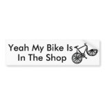bike, Yeah My Bike Is, In The Shop Bumper Stickers