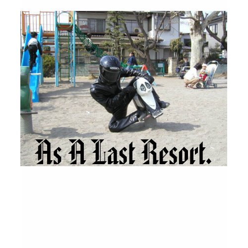 biker_dude, As A Last Resort. shirt