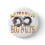 BIKERS HAVE BIG NUTS PINBACK BUTTONS