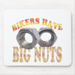 BIKERS HAVE BIG NUTS MOUSE PAD