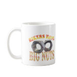 BIKERS HAVE BIG NUTS COFFEE MUGS