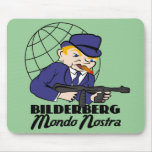 Bilderberg Mondo Nostra Mousepads