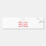 Bill can bite me ANYTIME Bumper Sticker