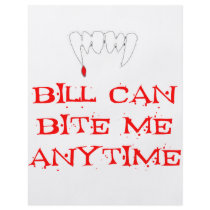 Bill can bite me ANYTIME flyers