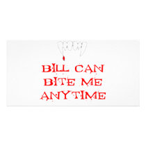 Bill can bite me ANYTIME photo cards
