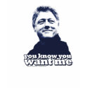 Bill Clinton "You Know You Want Me" Tee t-shirts by RoyalWorkhorse Bill Clinton "You Know You Want Me" Tee t-shirts